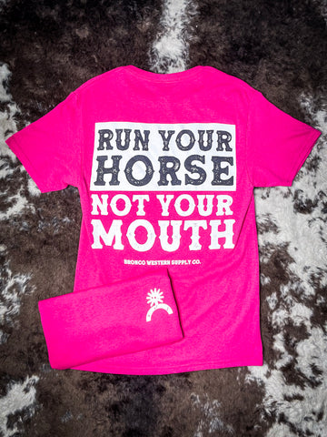 Run Your Horse Not Your Mouth Graphic Tee - Pink - Rodeo - Bronco Western Supply Co.