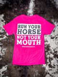 Run Your Horse Not Your Mouth Graphic Tee - Pink - Rodeo - Bronco Western Supply Co.