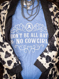 All Hat No Cowgirl Tee - Apparel - Bronco Western Supply Co. - Bronco Western Supply Co.