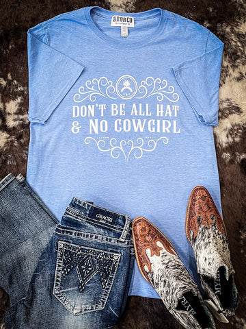 All Hat No Cowgirl Tee - Apparel - Bronco Western Supply Co. - Bronco Western Supply Co.