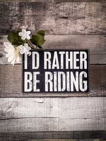 Box Sign - I'd Rather Be Riding - Gift Items - Primitives by Kathy - Bronco Western Supply Co.