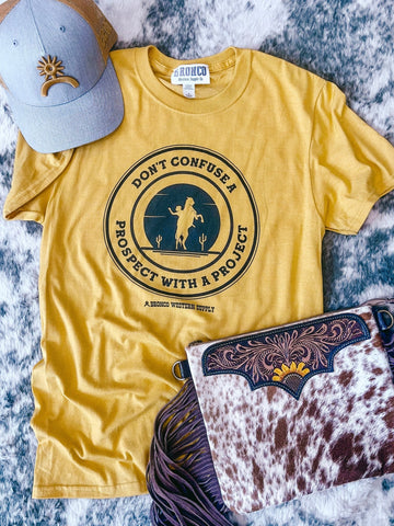 Don't Confuse a Prospect with a Project Tee - Legacy Tee - Apparel - Bronco Western Supply Co. - Bronco Western Supply Co.