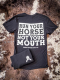 Run Your Horse Not Your Mouth Graphic Tee - Black - Apparel - Bronco Western Supply Co.