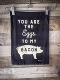 You Are The Eggs To My Bacon Kitchen Towel - Gift Items - Primitives by Kathy - Bronco Western Supply Co.